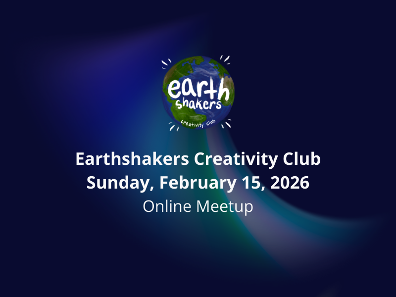 Earthshakers Meetup: February 15 (Online)