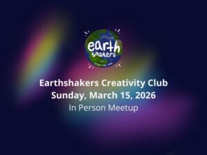 Earthshakers Meetup: March 15 (In Person)